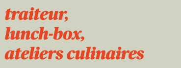 Traiteur, Lunch-box, Ateliers culinaires